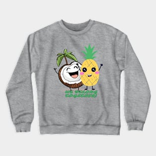 We Belong Together! Coconut+Pineapple! Crewneck Sweatshirt